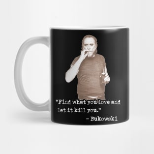 Charles Bukowski ))(( Find What You Love Quote Mug